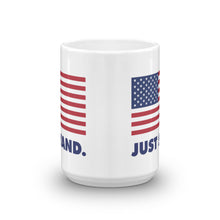 Load image into Gallery viewer, Coffee Mug | White | Just Stand USA Flag | Sizes: 11 oz. and 15 oz.