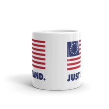 Load image into Gallery viewer, Coffee Mug | White | Just Stand Betsy Ross USA Flag | Sizes: 11 oz. and 15 oz.